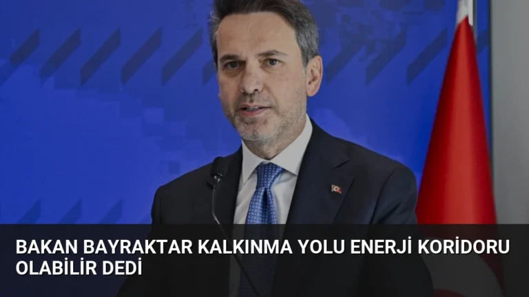 Bakan Bayraktar Kalkınma Yolu Enerji Koridoru Olabilir Dedi
