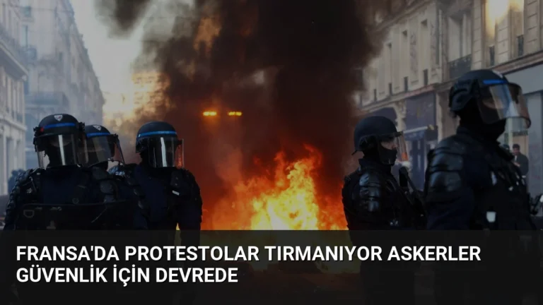 Fransa’da Protestolar Tırmanıyor Askerler Güvenlik İçin Devrede