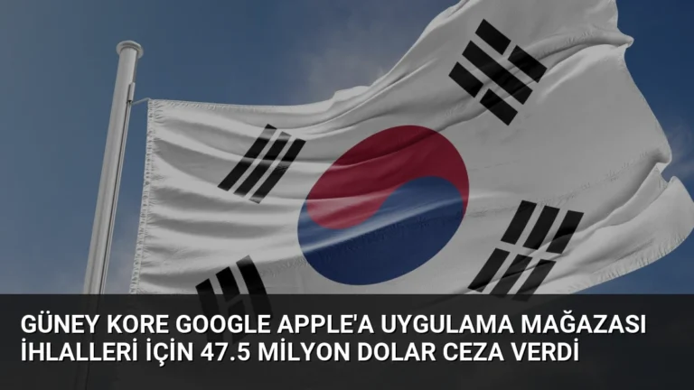 Güney Kore Google Apple’a Uygulama Mağazası İhlalleri İçin 47.5 Milyon Dolar Ceza Verdi