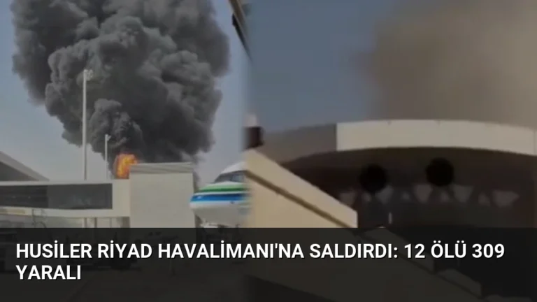 Husiler Riyad Havalimanı’na Saldırdı: 12 Ölü 309 Yaralı