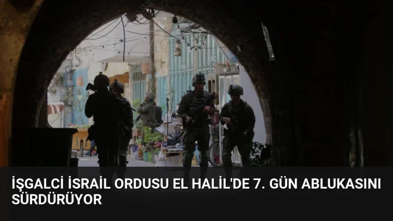 İşgalci İsrail Ordusu El Halil’de 7. Gün Ablukasını Sürdürüyor
