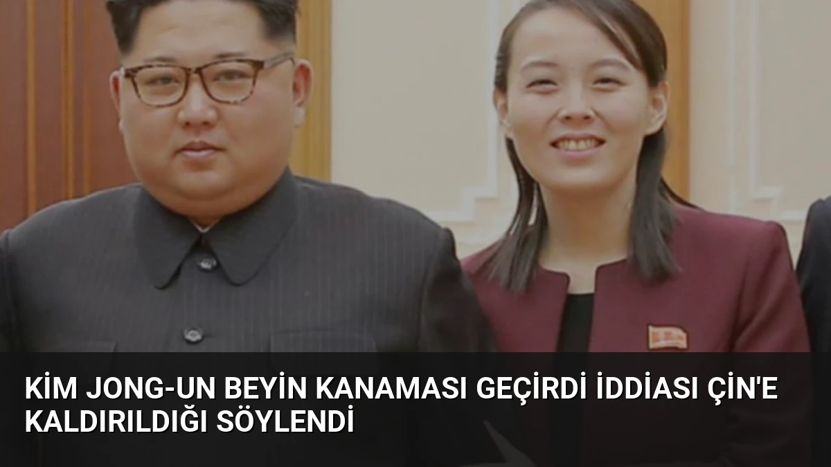 Kim Jong-un Beyin Kanaması Geçirdi İddiası Çin’e Kaldırıldığı Söylendi
