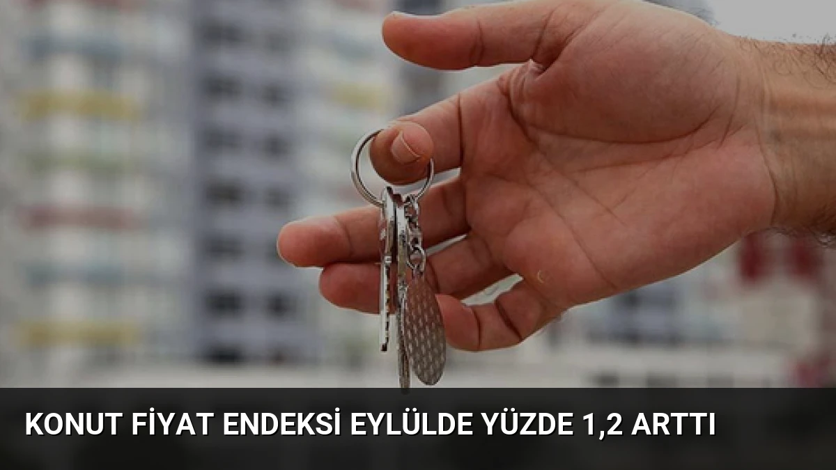 Konut Fiyat Endeksi Eylülde Yüzde 1,2 Arttı