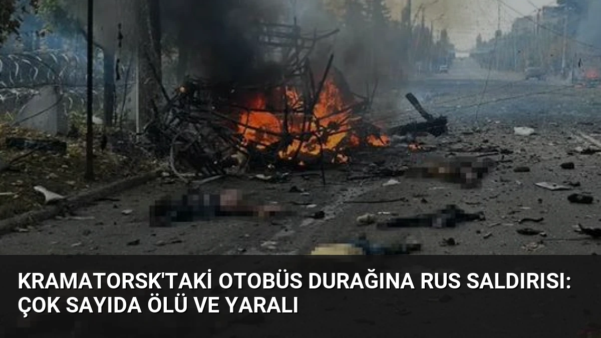 Kramatorsk’taki otobüs durağına Rus saldırısı: Çok sayıda ölü ve yaralı