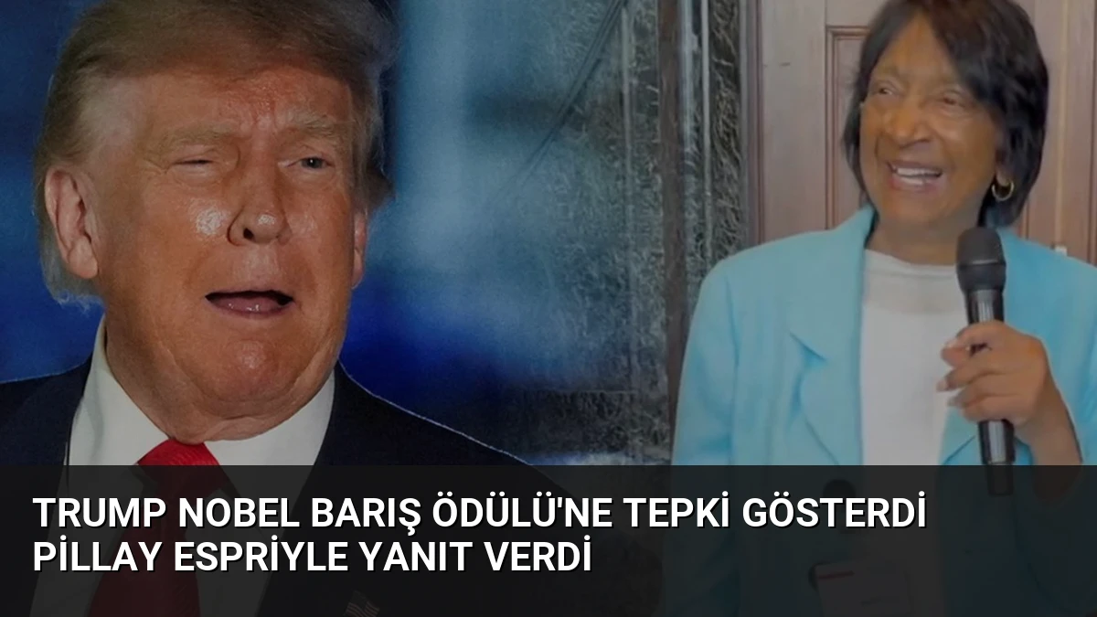 Trump Nobel Barış Ödülü’ne Tepki Gösterdi Pillay Espriyle Yanıt Verdi